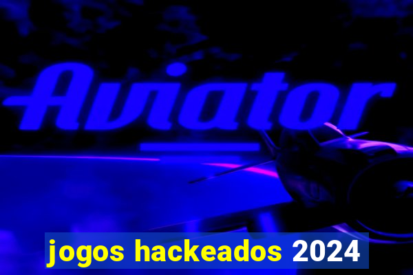 jogos hackeados 2024
