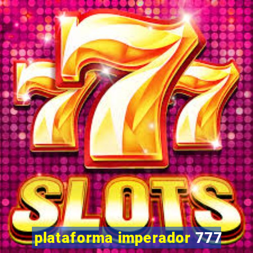 plataforma imperador 777