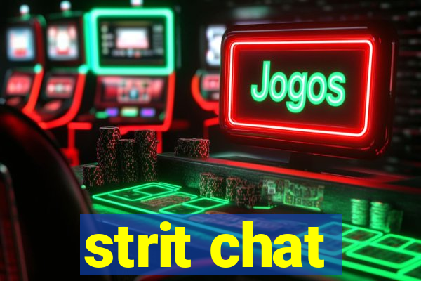 strit chat