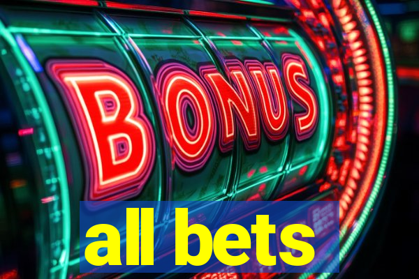 all bets