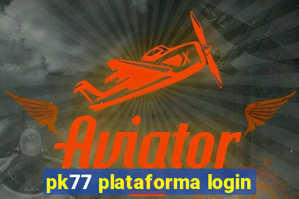 pk77 plataforma login