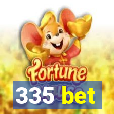 335 bet