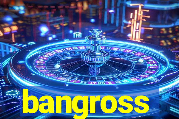 bangross