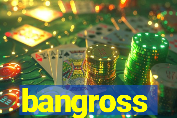 bangross