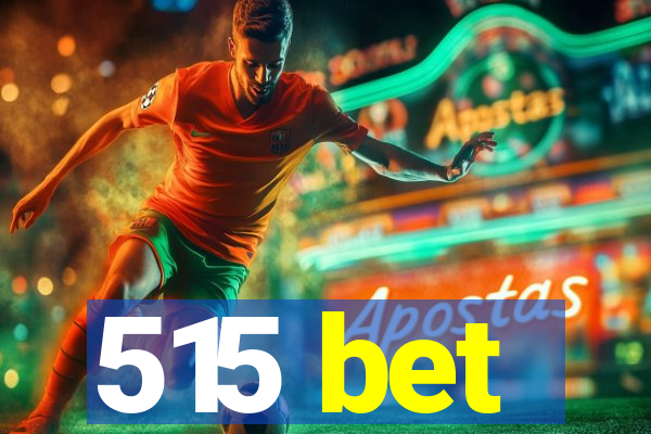515 bet