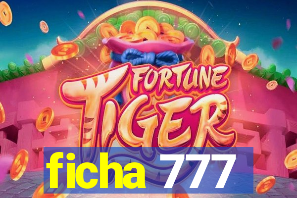 ficha 777
