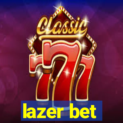 lazer bet