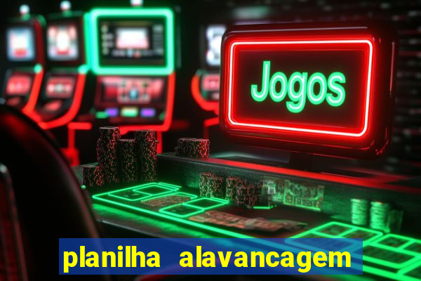 planilha alavancagem de banca