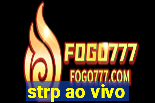 strp ao vivo