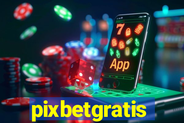 pixbetgratis