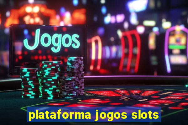 plataforma jogos slots