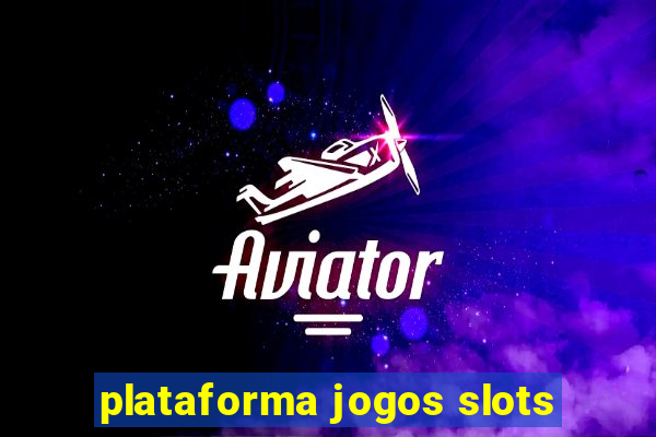 plataforma jogos slots