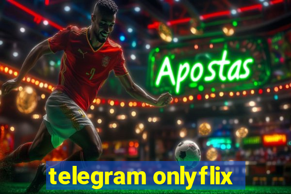 telegram onlyflix
