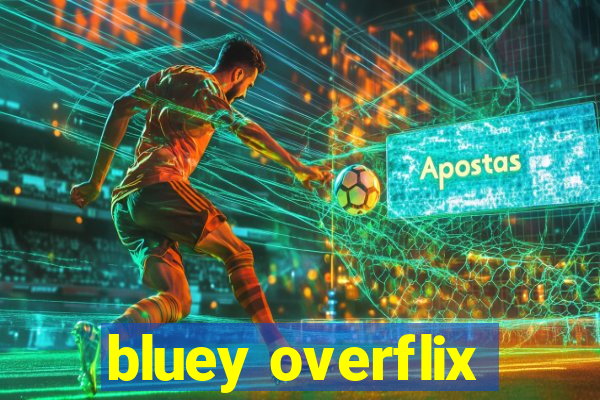 bluey overflix