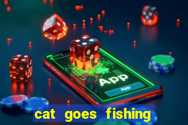 cat goes fishing free download