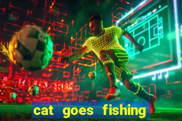 cat goes fishing free download