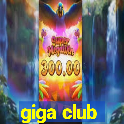 giga club