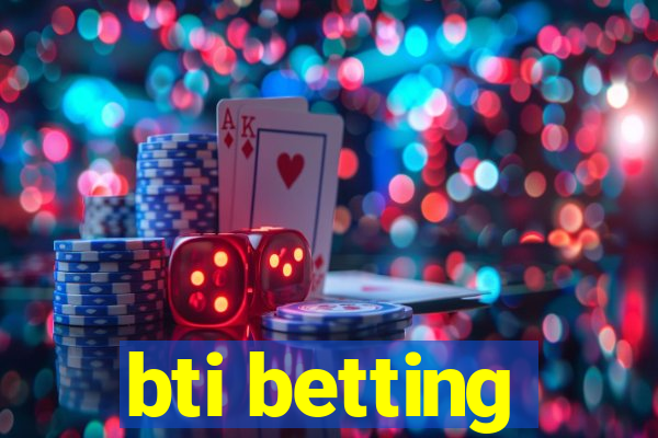 bti betting