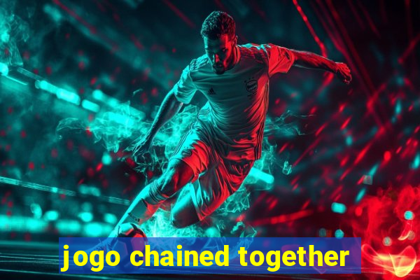jogo chained together