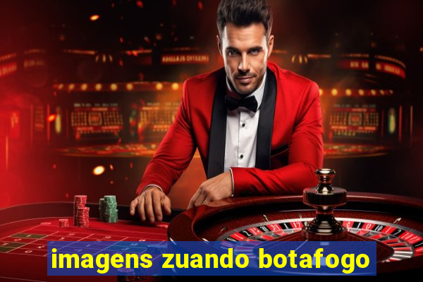 imagens zuando botafogo