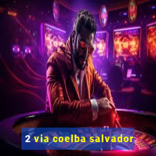 2 via coelba salvador