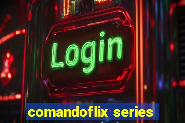 comandoflix series