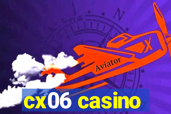 cx06 casino