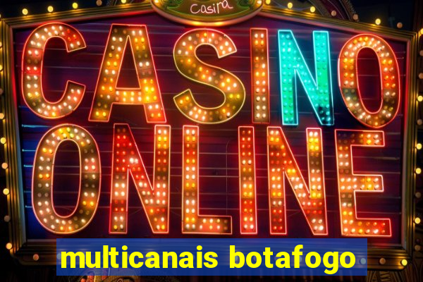 multicanais botafogo