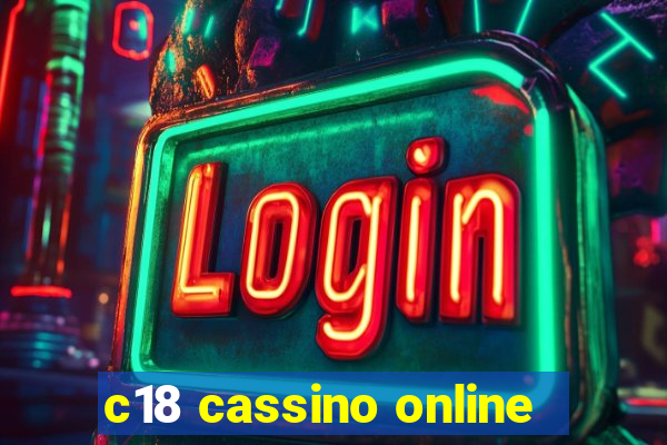 c18 cassino online