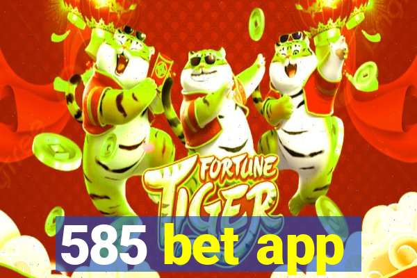 585 bet app
