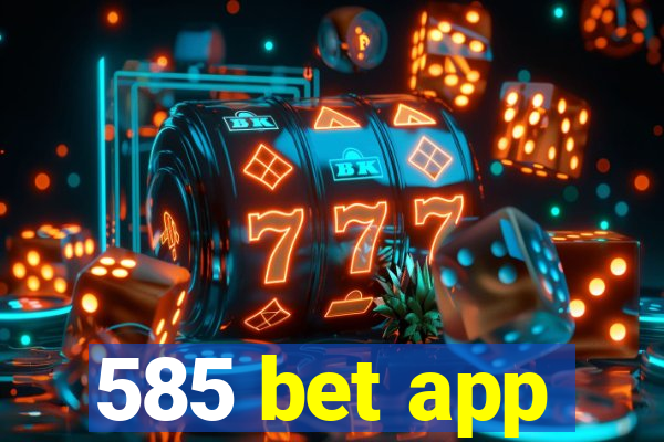585 bet app