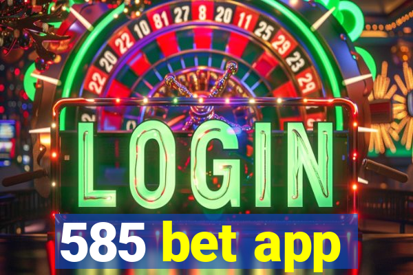 585 bet app