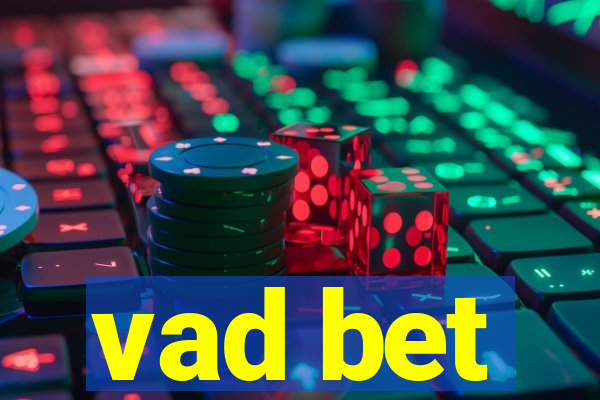 vad bet