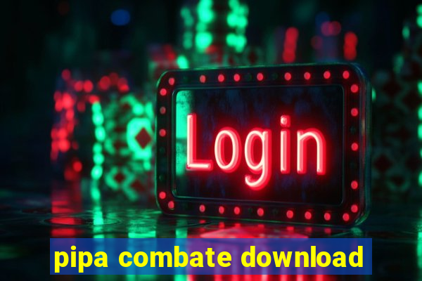 pipa combate download