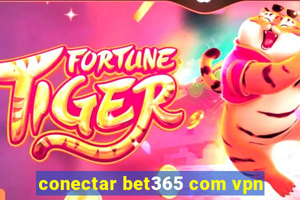 conectar bet365 com vpn