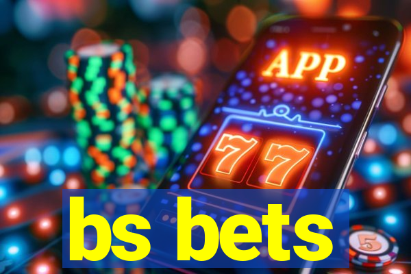 bs bets