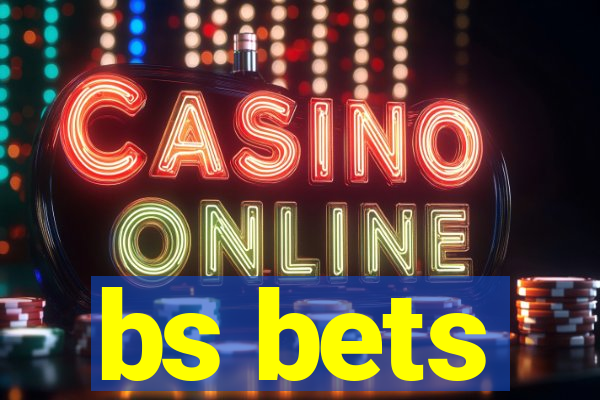 bs bets