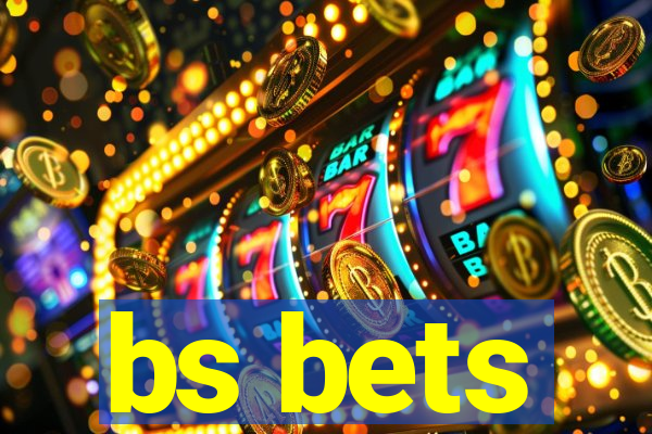 bs bets