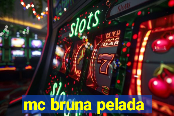 mc bruna pelada