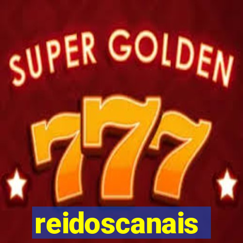 reidoscanais
