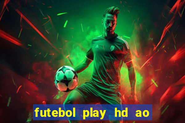 futebol play hd ao vivo agora
