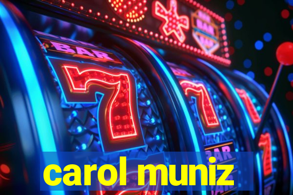 carol muniz