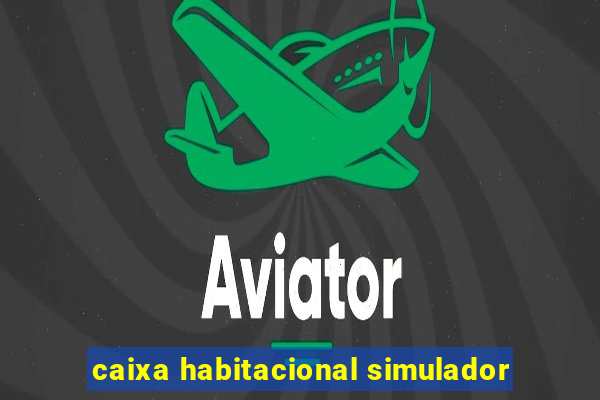 caixa habitacional simulador