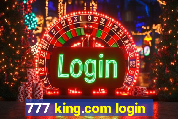 777 king.com login