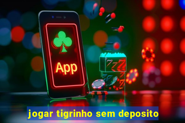 jogar tigrinho sem deposito