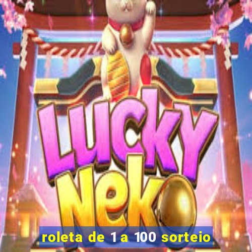 roleta de 1 a 100 sorteio