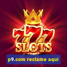 p9.com reclame aqui
