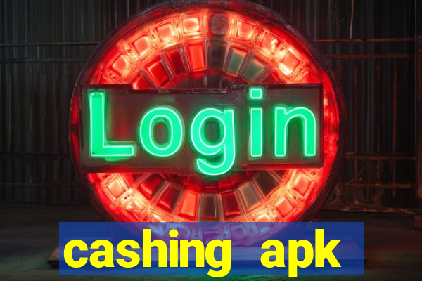 cashing apk dinheiro infinito