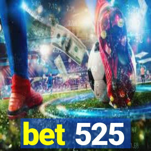 bet 525