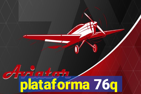plataforma 76q